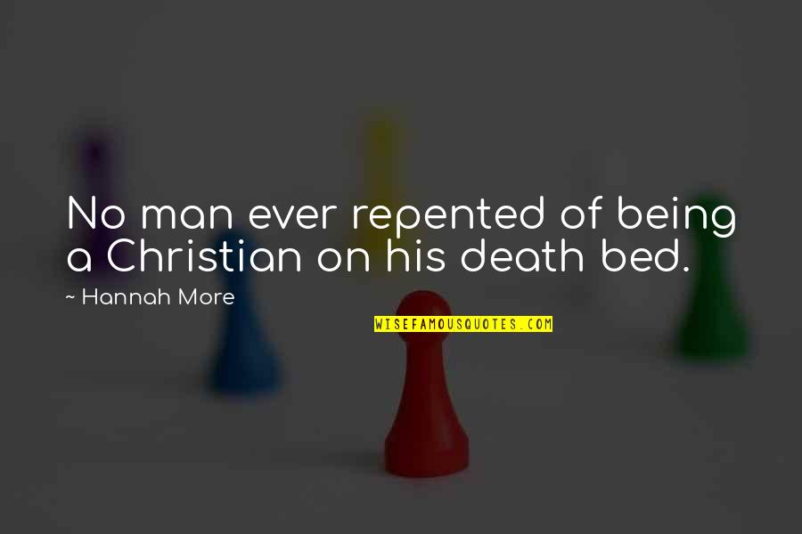 Being A Man Quotes By Hannah More: No man ever repented of being a Christian