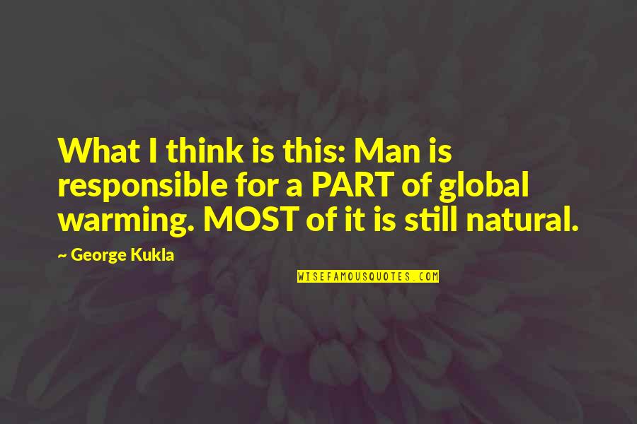 Being A Manager Is Hard Quotes By George Kukla: What I think is this: Man is responsible