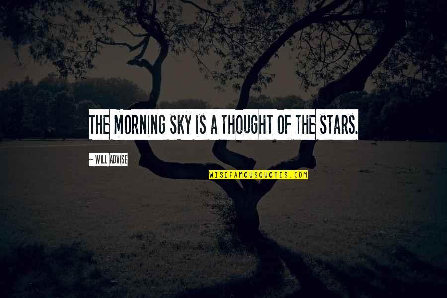 Being A Mastermind Quotes By Will Advise: The morning sky is a thought of the