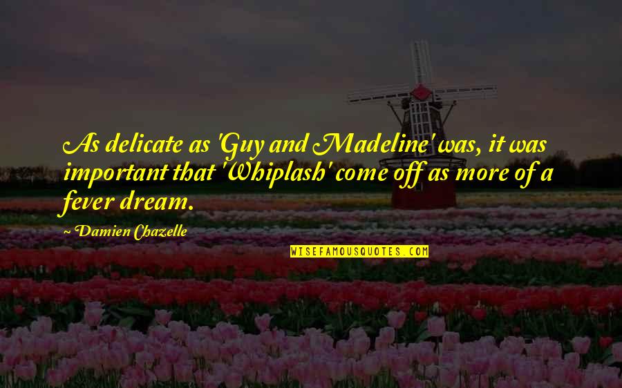 Being A Melancholic Quotes By Damien Chazelle: As delicate as 'Guy and Madeline' was, it Being A Melancholic Quotes By Damien Chazelle: As delicate as 'Guy and Madeline' was, it