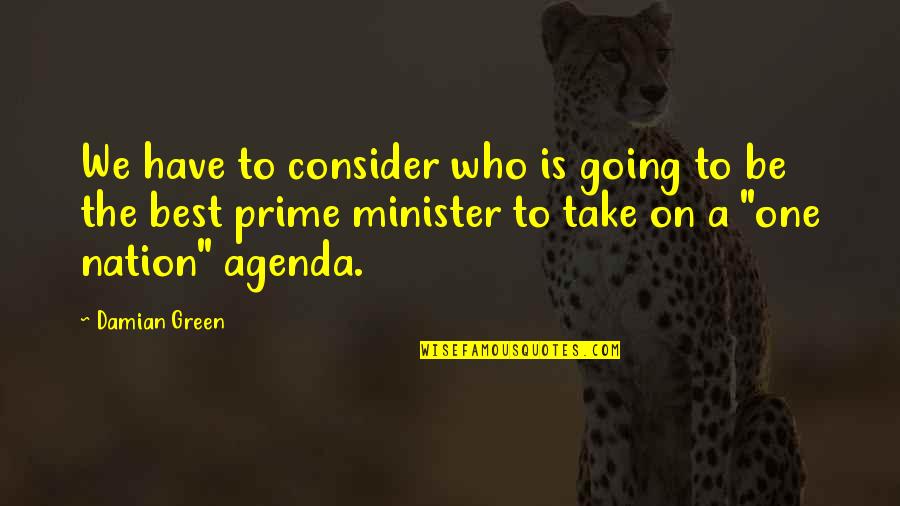 Being A Minister Quotes By Damian Green: We have to consider who is going to Being A Minister Quotes By Damian Green: We have to consider who is going to