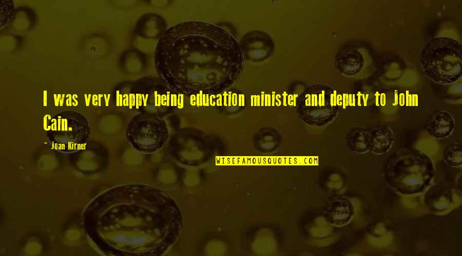 Being A Minister Quotes By Joan Kirner: I was very happy being education minister and
