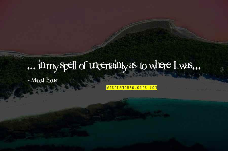 Being A Minister Quotes By Marcel Proust: ... in my spell of uncertainty as to Being A Minister Quotes By Marcel Proust: ... in my spell of uncertainty as to