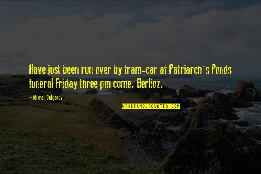 Being A Minister Quotes By Mikhail Bulgakov: Have just been run over by tram-car at Being A Minister Quotes By Mikhail Bulgakov: Have just been run over by tram-car at