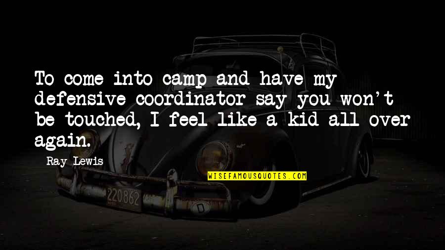 Being A Minister Quotes By Ray Lewis: To come into camp and have my defensive Being A Minister Quotes By Ray Lewis: To come into camp and have my defensive