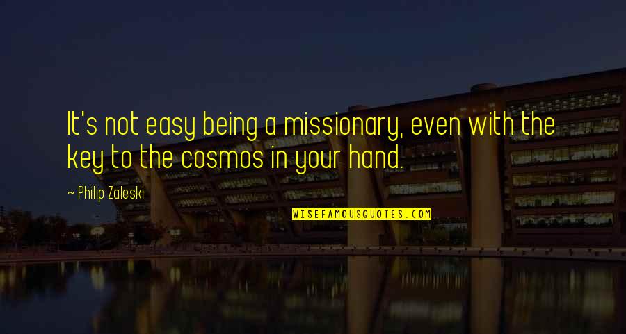 Being A Missionary Quotes By Philip Zaleski: It's not easy being a missionary, even with