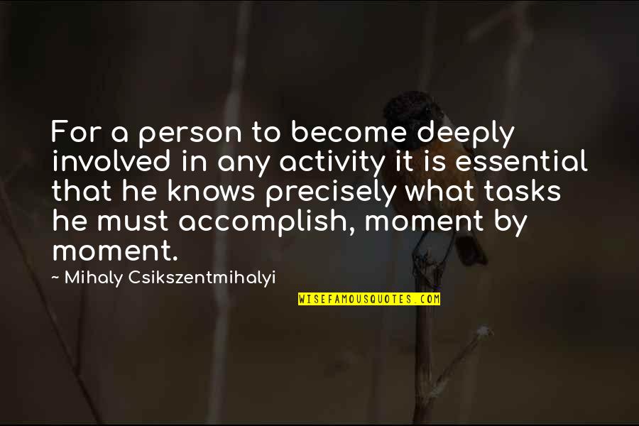 Being A Mom For Facebook Quotes By Mihaly Csikszentmihalyi: For a person to become deeply involved in