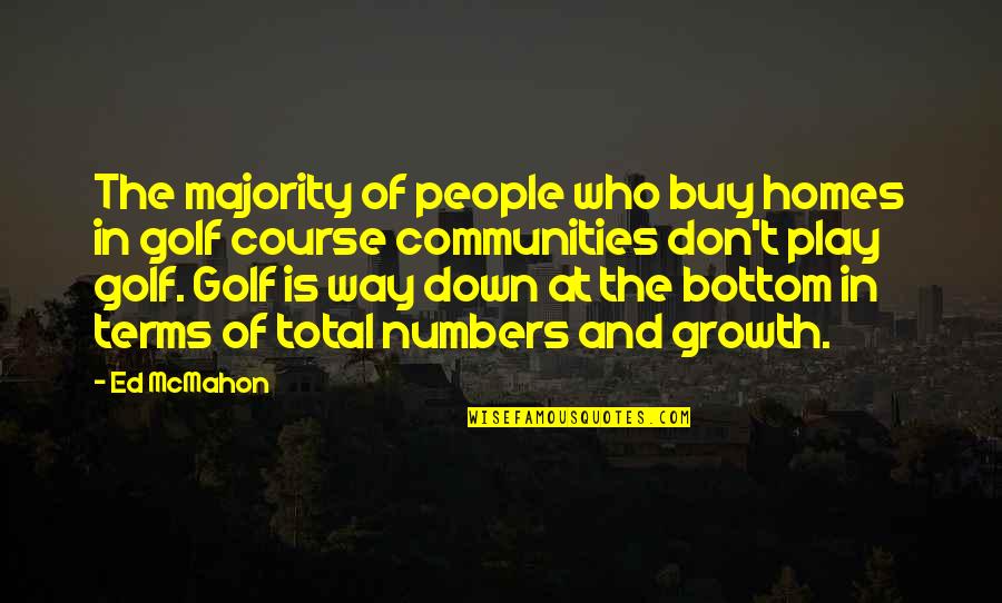 Being A Mommy To A Boy Quotes By Ed McMahon: The majority of people who buy homes in