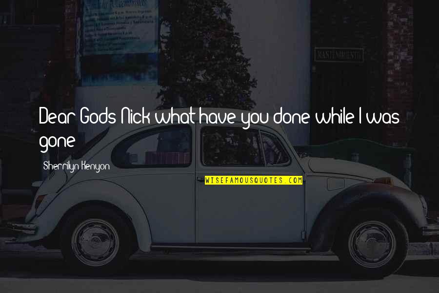 Being A Mommy To A Son Quotes By Sherrilyn Kenyon: Dear Gods Nick what have you done while Being A Mommy To A Son Quotes By Sherrilyn Kenyon: Dear Gods Nick what have you done while