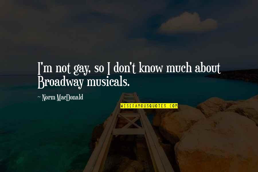 Being A Mother And Wife Quotes By Norm MacDonald: I'm not gay, so I don't know much