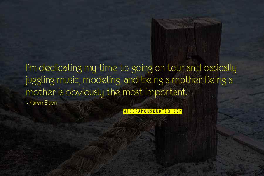 Being A Mother Quotes By Karen Elson: I'm dedicating my time to going on tour