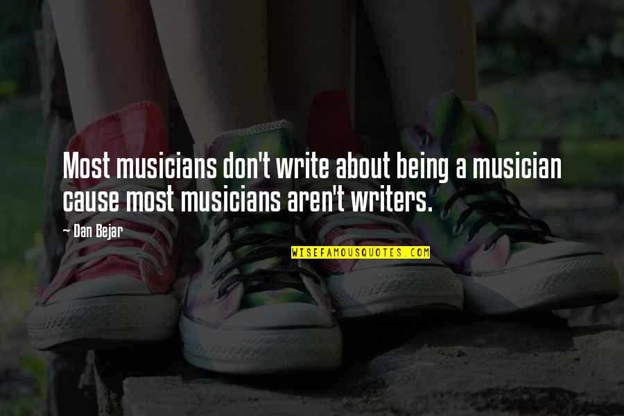 Being A Musician Quotes By Dan Bejar: Most musicians don't write about being a musician