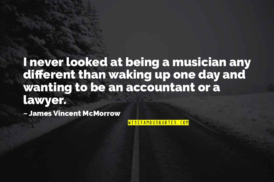 Being A Musician Quotes By James Vincent McMorrow: I never looked at being a musician any