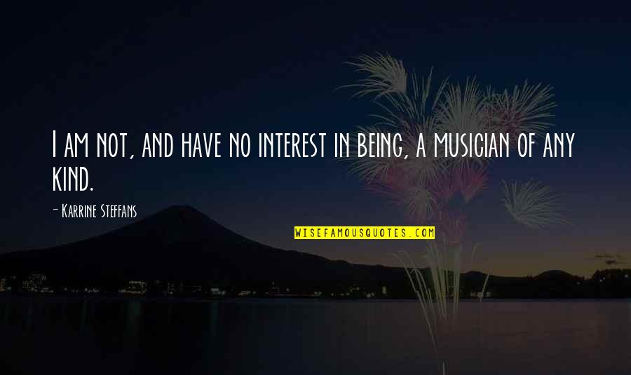 Being A Musician Quotes By Karrine Steffans: I am not, and have no interest in