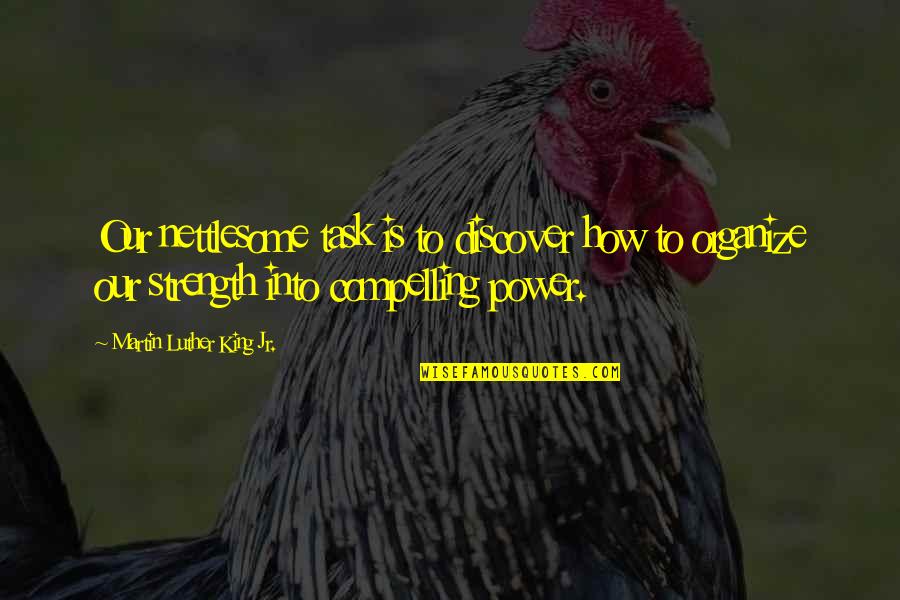 Being A New Father Quotes By Martin Luther King Jr.: Our nettlesome task is to discover how to Being A New Father Quotes By Martin Luther King Jr.: Our nettlesome task is to discover how to