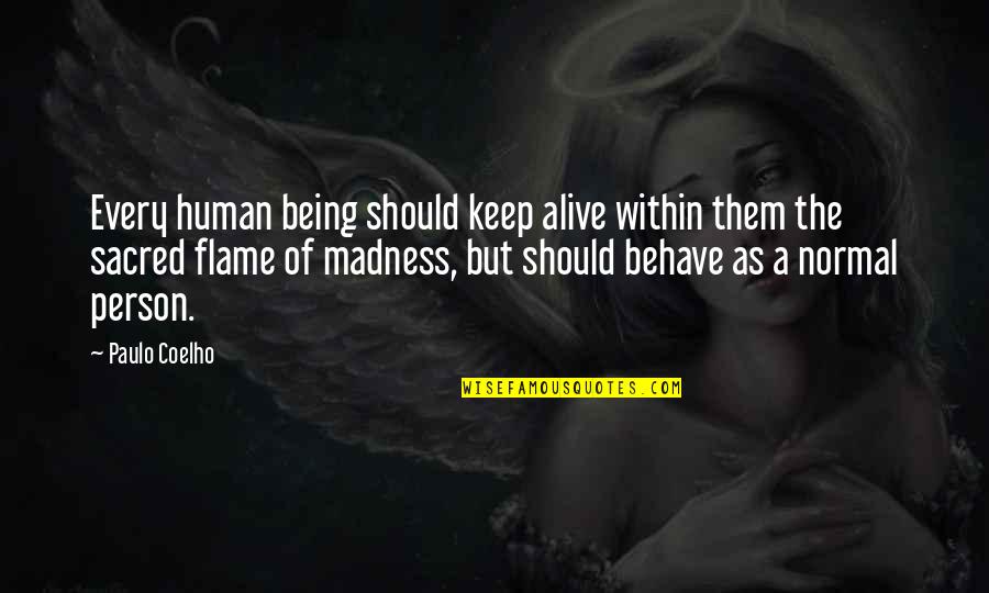 Being A Normal Person Quotes By Paulo Coelho: Every human being should keep alive within them