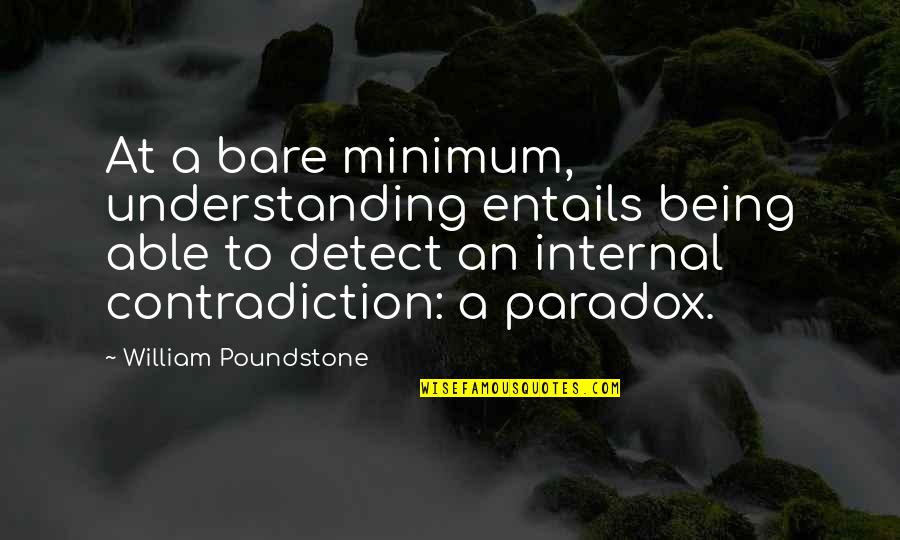 Being A Paradox Quotes By William Poundstone: At a bare minimum, understanding entails being able