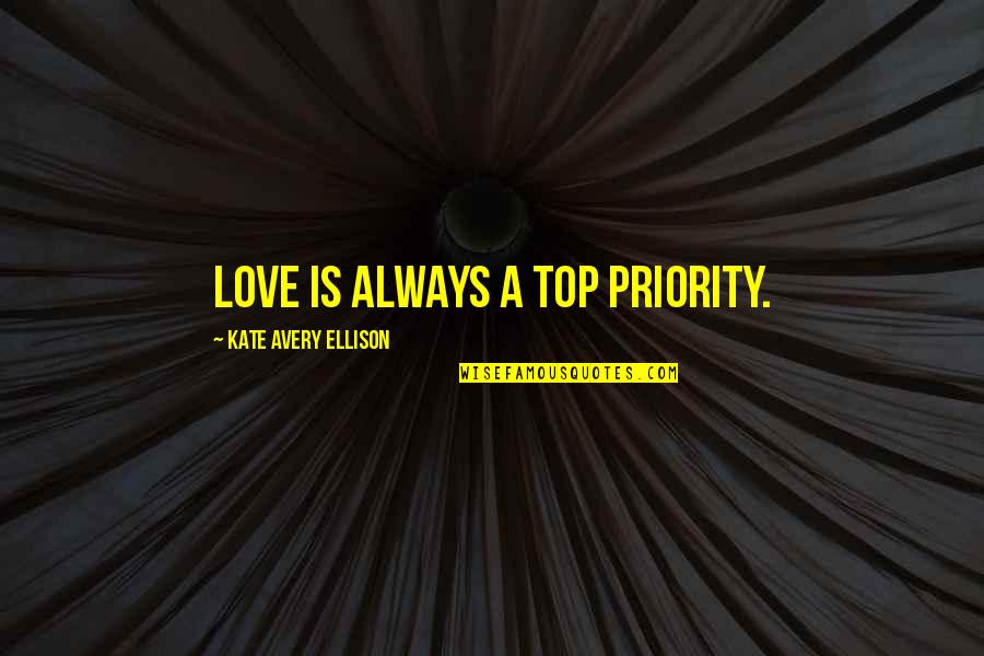 Being A Parent Hard Quotes By Kate Avery Ellison: Love is always a top priority.