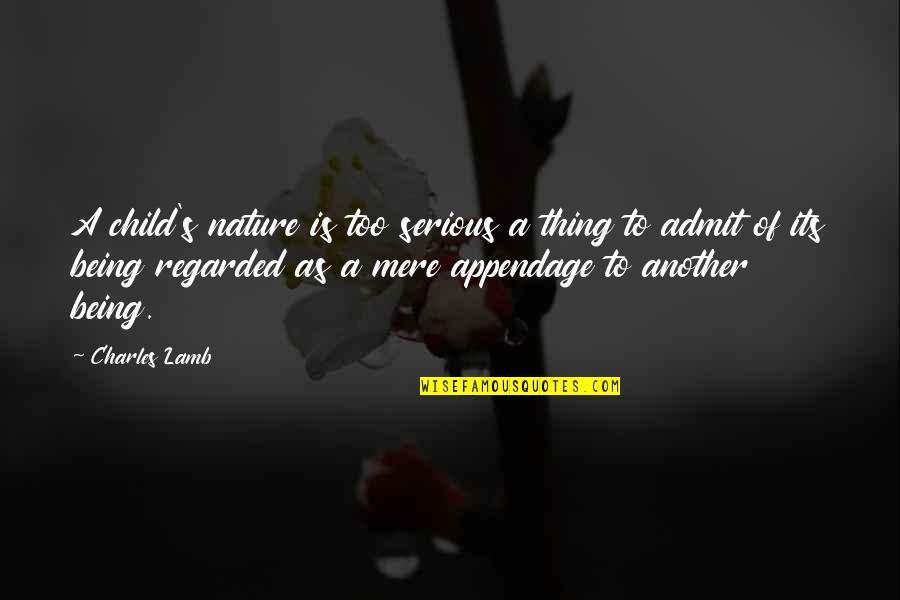 Being A Parent Quotes By Charles Lamb: A child's nature is too serious a thing