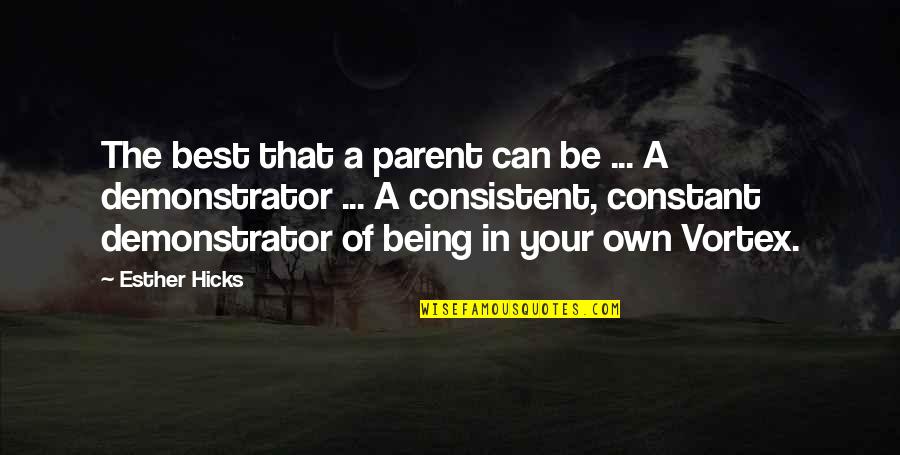 Being A Parent Quotes By Esther Hicks: The best that a parent can be ...