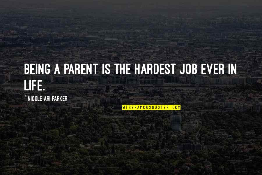 Being A Parent Quotes By Nicole Ari Parker: Being a parent is the hardest job ever