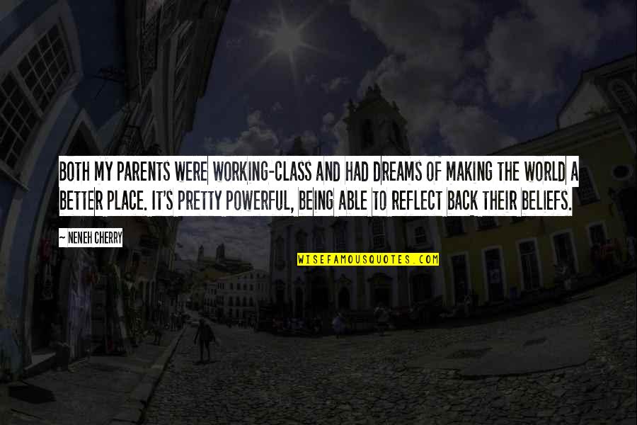 Being A Parents Quotes By Neneh Cherry: Both my parents were working-class and had dreams Being A Parents Quotes By Neneh Cherry: Both my parents were working-class and had dreams