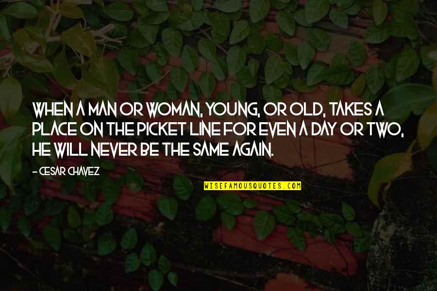 Being A Pawn Quotes By Cesar Chavez: When a man or woman, young, or old,