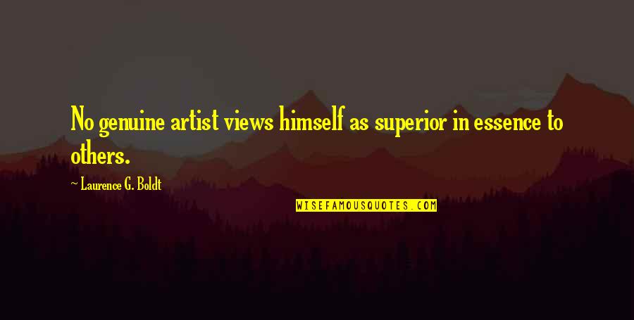 Being A Pawn Quotes By Laurence G. Boldt: No genuine artist views himself as superior in