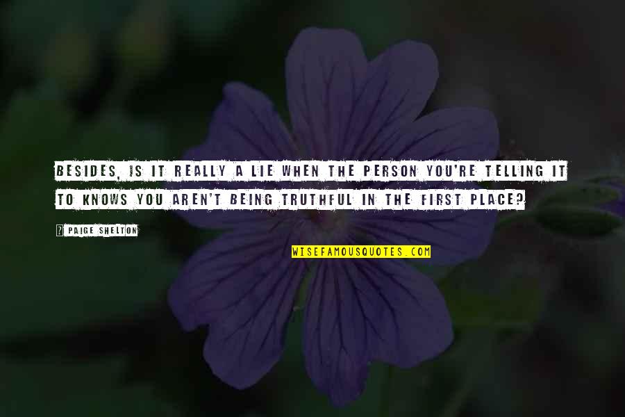 Being A Person Quotes By Paige Shelton: Besides, is it really a lie when the Being A Person Quotes By Paige Shelton: Besides, is it really a lie when the