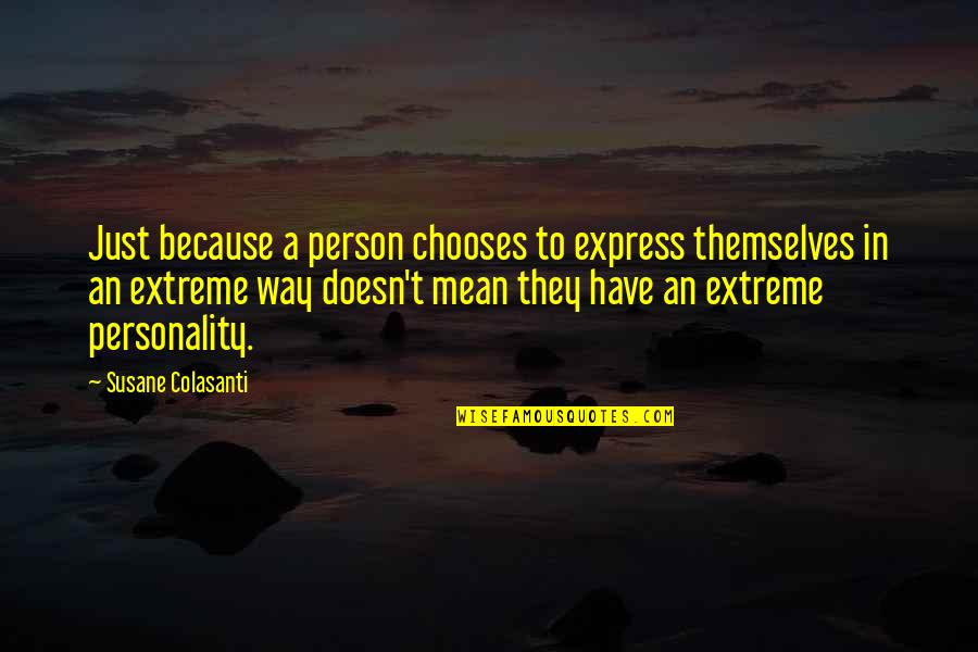 Being A Person Quotes By Susane Colasanti: Just because a person chooses to express themselves Being A Person Quotes By Susane Colasanti: Just because a person chooses to express themselves