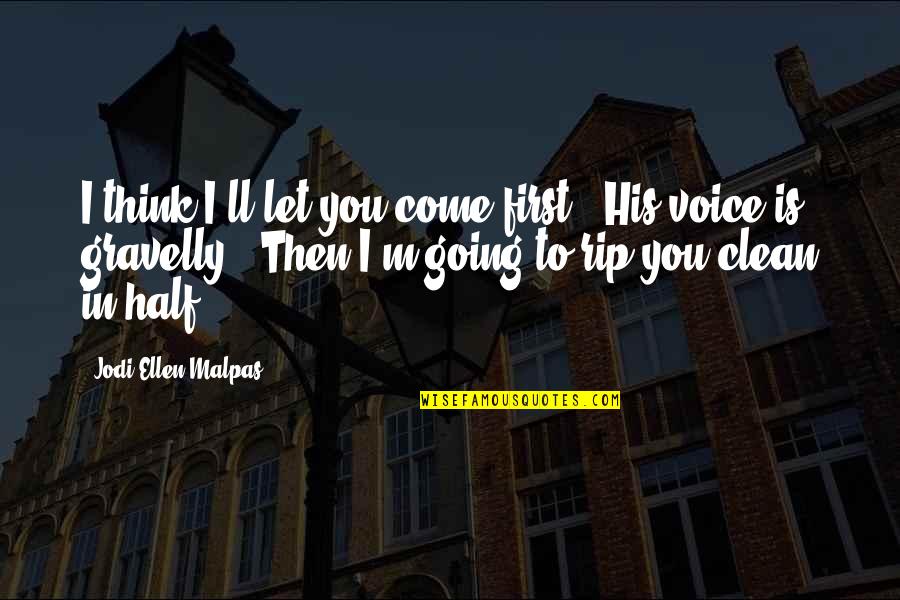 Being A Pirate Quotes By Jodi Ellen Malpas: I think I'll let you come first." His Being A Pirate Quotes By Jodi Ellen Malpas: I think I'll let you come first." His