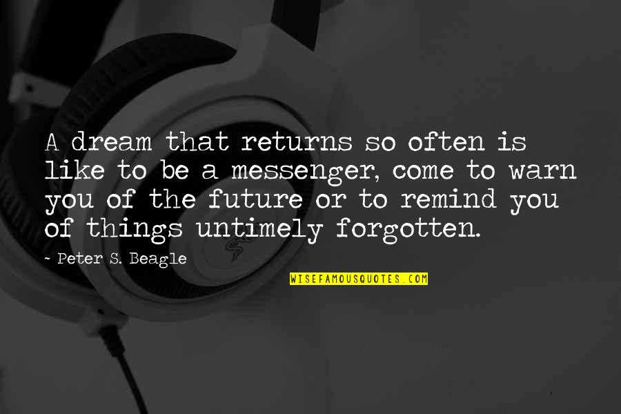 Being A Pirate Quotes By Peter S. Beagle: A dream that returns so often is like Being A Pirate Quotes By Peter S. Beagle: A dream that returns so often is like