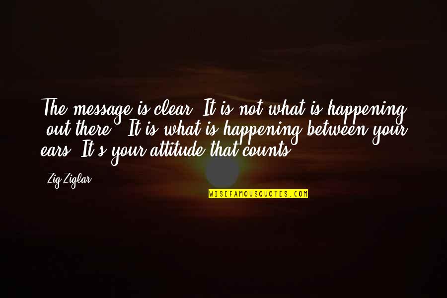 Being A Pirate Quotes By Zig Ziglar: The message is clear. It is not what Being A Pirate Quotes By Zig Ziglar: The message is clear. It is not what