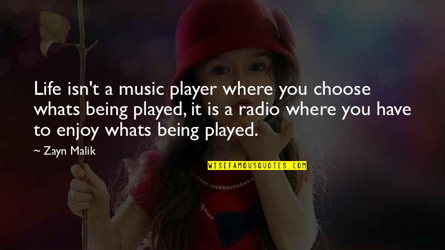 Being A Player Quotes By Zayn Malik: Life isn't a music player where you choose