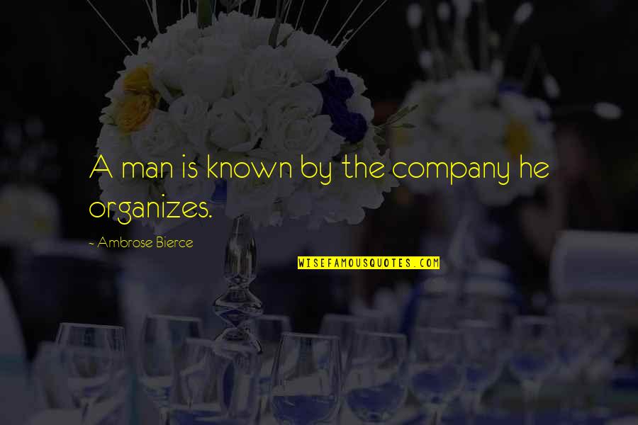 Being A Priest Quotes By Ambrose Bierce: A man is known by the company he