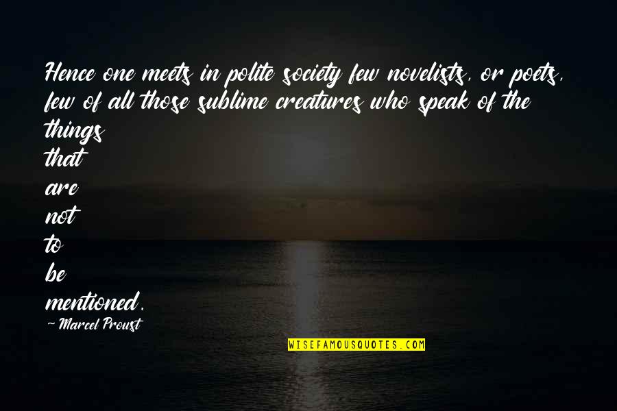 Being A Princess Of God Quotes By Marcel Proust: Hence one meets in polite society few novelists, Being A Princess Of God Quotes By Marcel Proust: Hence one meets in polite society few novelists,