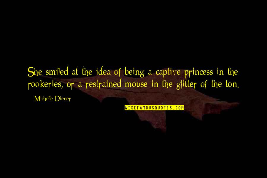 Being A Princess Quotes By Michelle Diener: She smiled at the idea of being a Being A Princess Quotes By Michelle Diener: She smiled at the idea of being a