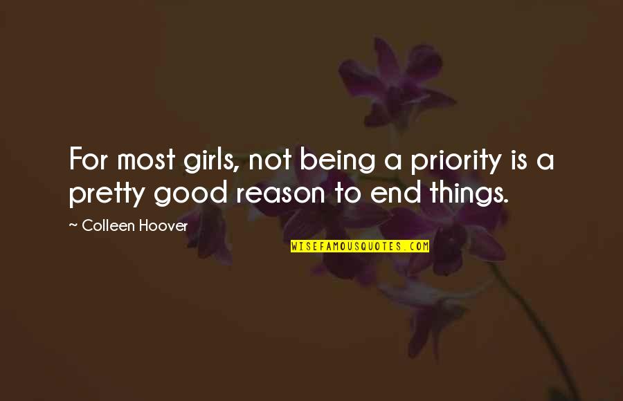 Being A Priority Quotes By Colleen Hoover: For most girls, not being a priority is