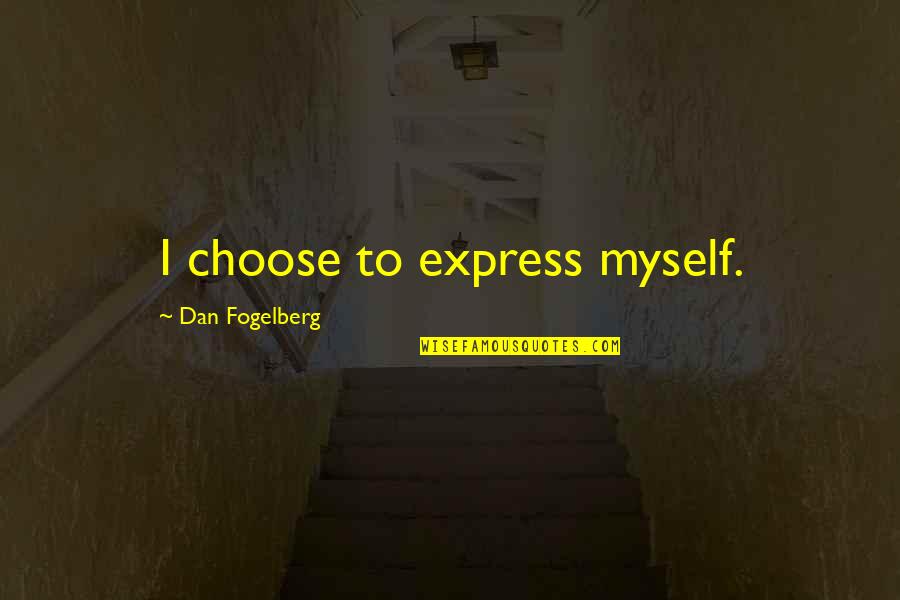 Being A Proud Puerto Rican Quotes By Dan Fogelberg: I choose to express myself.
