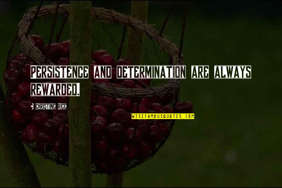 Being A Puppet On A String Quotes By Christine Rice: Persistence and determination are always rewarded. Being A Puppet On A String Quotes By Christine Rice: Persistence and determination are always rewarded.