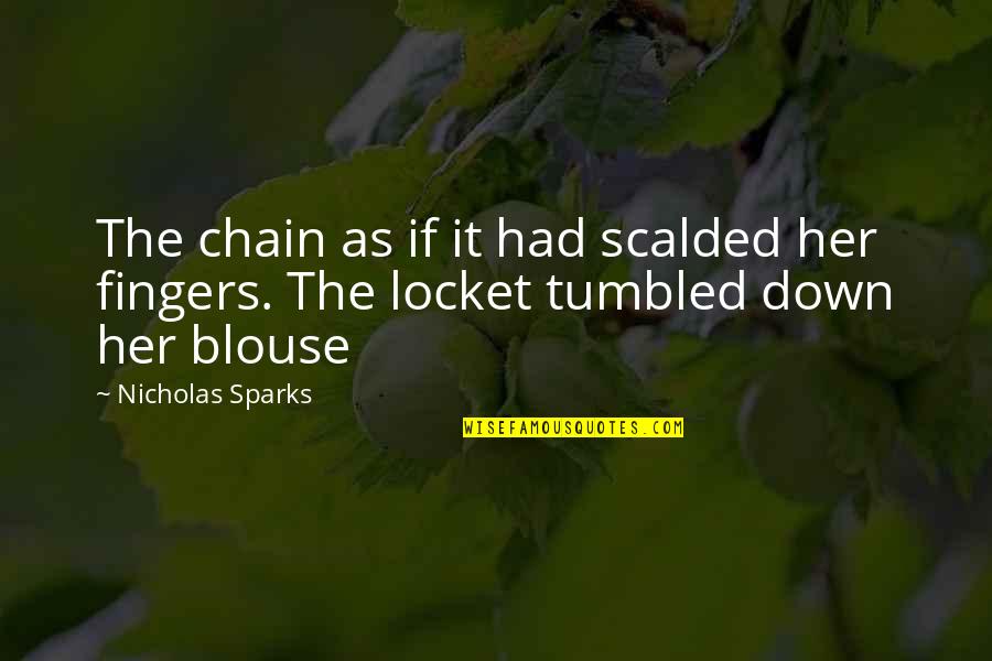 Being A Puzzle Quotes By Nicholas Sparks: The chain as if it had scalded her