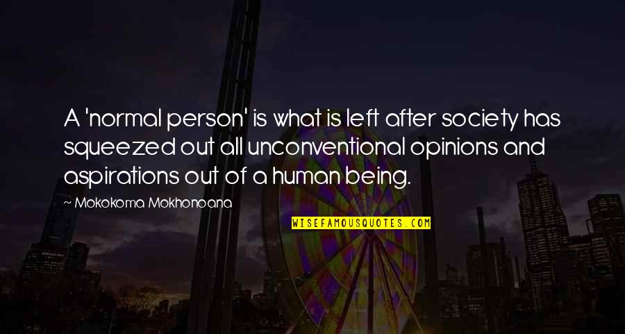 Being A Rebel Quotes By Mokokoma Mokhonoana: A 'normal person' is what is left after