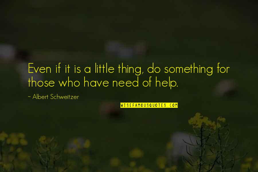 Being A Reflective Teacher Quotes By Albert Schweitzer: Even if it is a little thing, do Being A Reflective Teacher Quotes By Albert Schweitzer: Even if it is a little thing, do