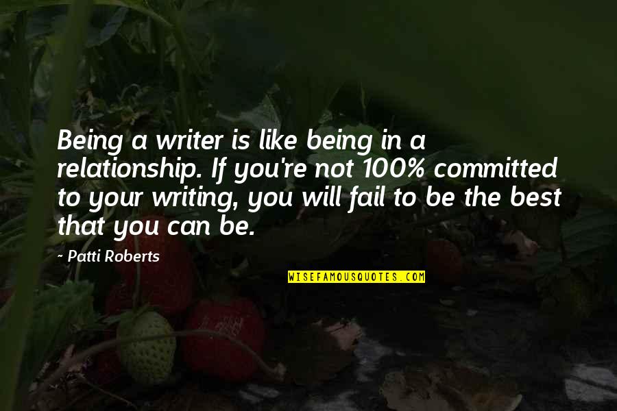 Being A Relationship Quotes By Patti Roberts: Being a writer is like being in a