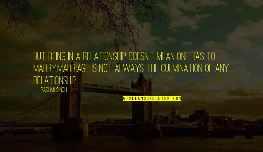 Being A Relationship Quotes By Rashmi Singh: But being in a relationship doesn't mean one