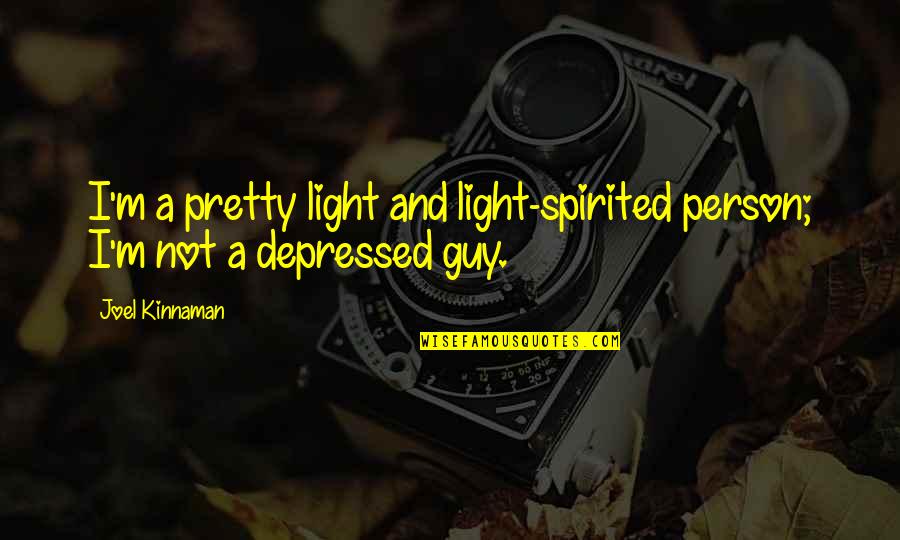 Being A Renaissance Man Quotes By Joel Kinnaman: I'm a pretty light and light-spirited person; I'm