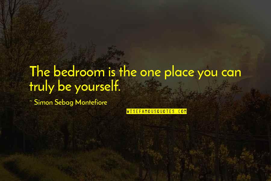 Being A Responsible Father Quotes By Simon Sebag Montefiore: The bedroom is the one place you can