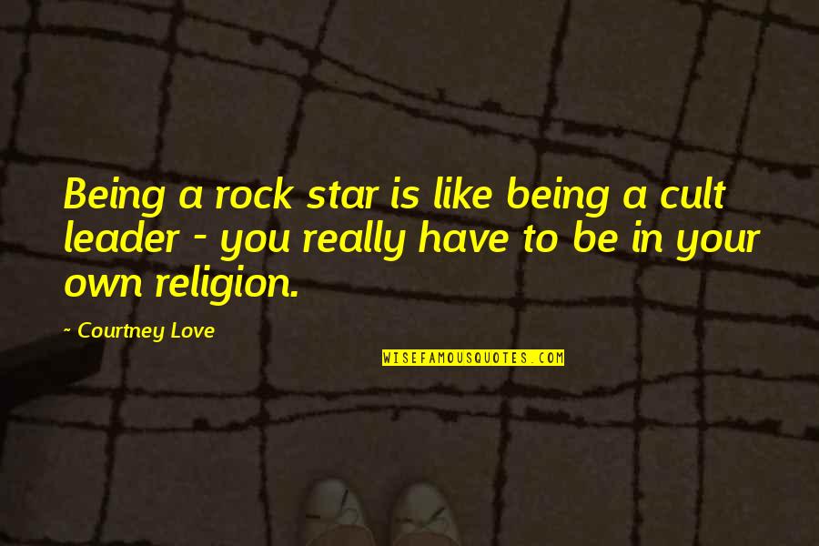 Being A Rock Quotes By Courtney Love: Being a rock star is like being a Being A Rock Quotes By Courtney Love: Being a rock star is like being a
