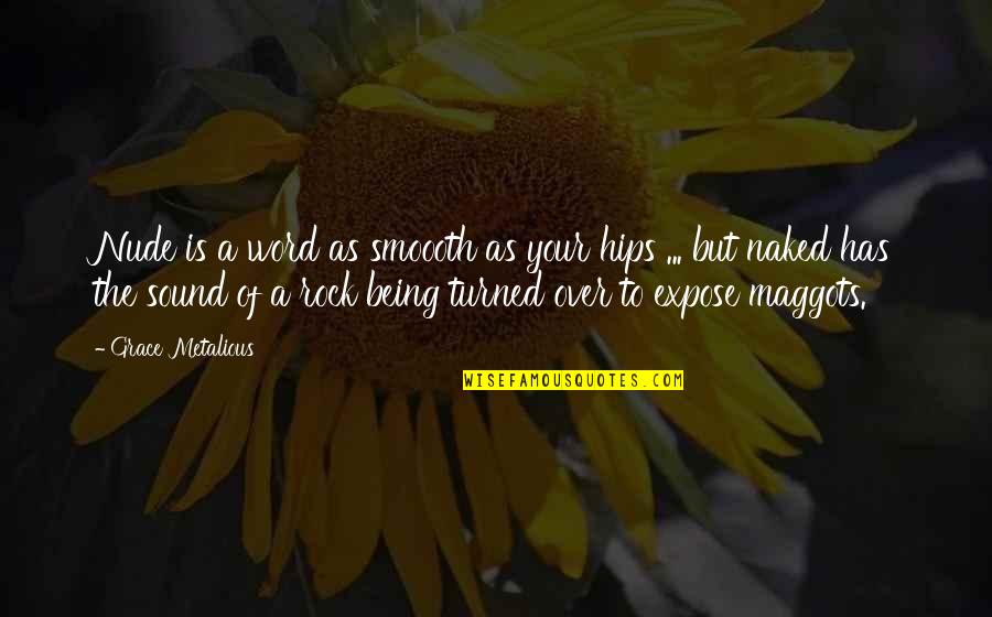 Being A Rock Quotes By Grace Metalious: Nude is a word as smoooth as your Being A Rock Quotes By Grace Metalious: Nude is a word as smoooth as your