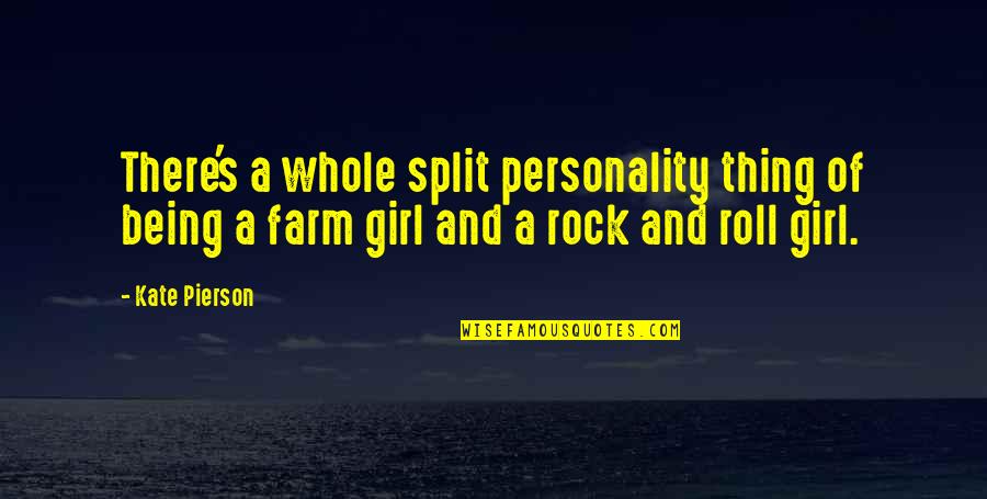 Being A Rock Quotes By Kate Pierson: There's a whole split personality thing of being Being A Rock Quotes By Kate Pierson: There's a whole split personality thing of being